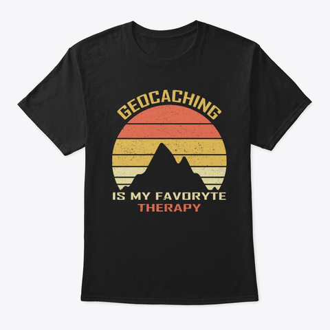 Geocaching Is My Favorite Therapy Black T-Shirt Front