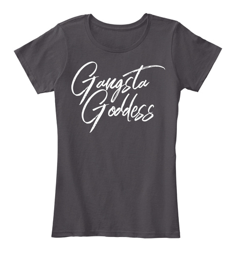 Gangsta Goddess Heathered Charcoal  T-Shirt Front