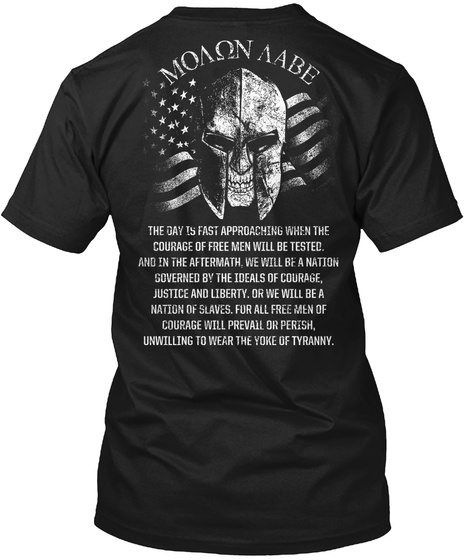 Moaon Aabe 
The Day Is Fast Approaching When The Courage Of Free Men Will Be Tested. And In The Aftermath, We Will Be... Black T-Shirt Back
