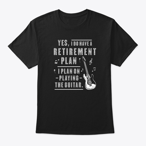 My Retirement Plan Is Playing Guitar Ret Black T-Shirt Front