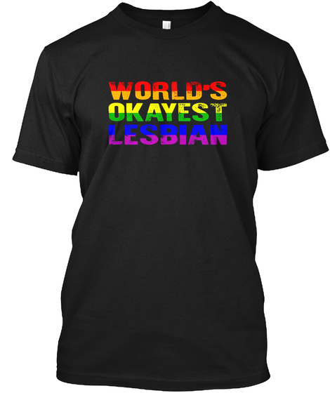 Worlds Okayest Lesbian Rainbow  Black T-Shirt Front