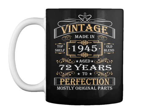 Mug   Vintage Age 72 Years 1945 Perfect 72nd Birthday Gift Black T-Shirt Front