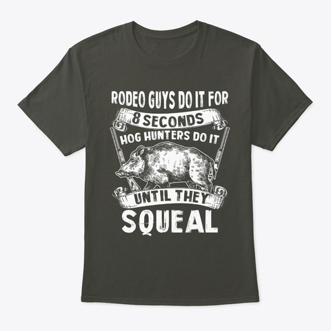 Until They Squeal Hunting T Shirt Smoke Gray T-Shirt Front