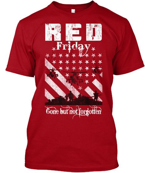 Red Friday Gone But Not Forgotten Deep Red T-Shirt Front