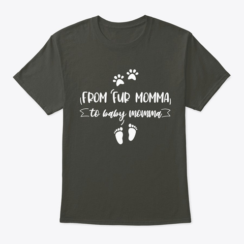 From Fur Momma To Baby Momma Smoke Gray T-Shirt Front