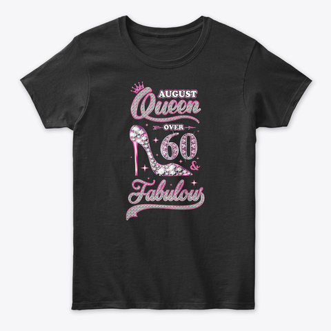 August Queen 60 And Fabulous 1959 60th Black T-Shirt Front