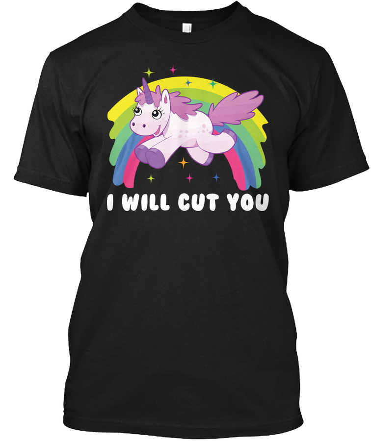 Funny Unicorns I Will Cut You Unisex Tshirt
