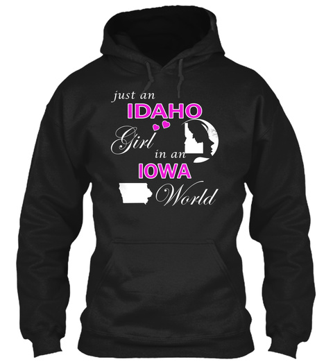 Just An Idaho Girl In An Iowa World Black T-Shirt Front