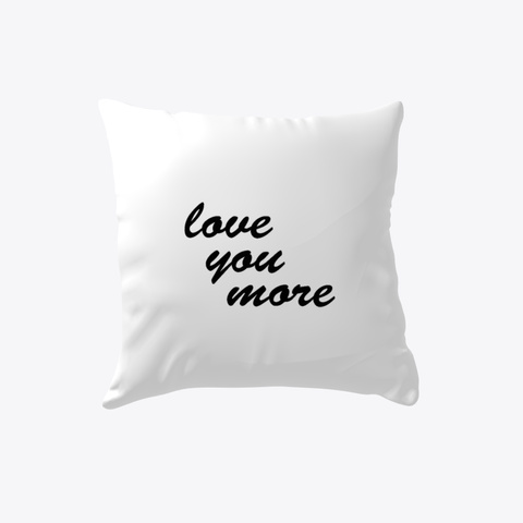 Love You More White Camiseta Front