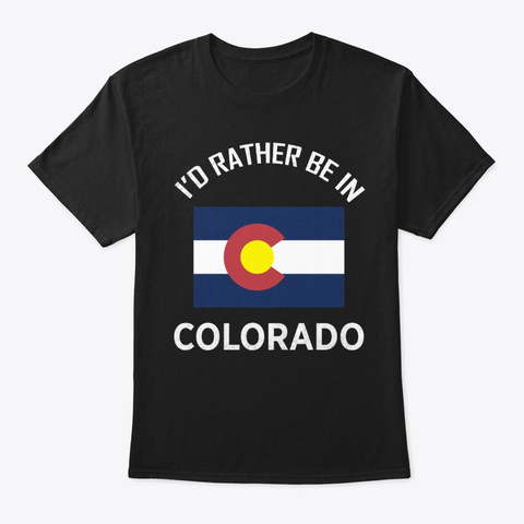 Id Rather Be in Colorado America US Unisex Tshirt