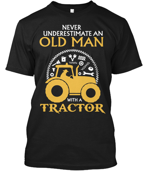 Old Man With Tractor Shirt  Black T-Shirt Front