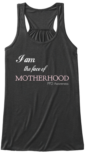 I Am The Face Of Motherhood Ppd Awareness Dark Grey Heather T-Shirt Front