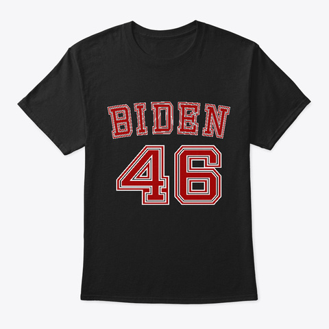 Biden 46 Funny Shirt Black T-Shirt Front