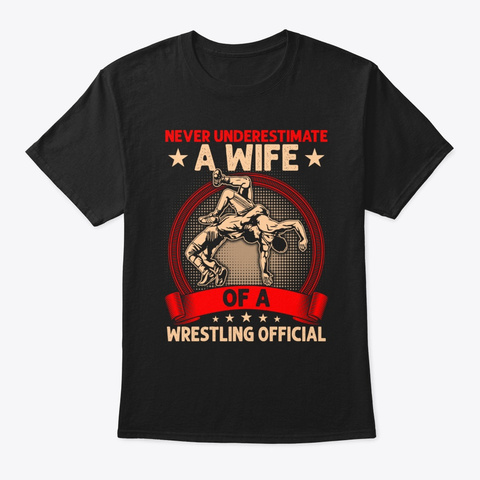 Never Understimate A Wife Of A Wrestling Black T-Shirt Front