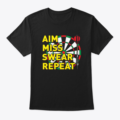 Aim Miss Swear Repeat   Funny Darts  Black T-Shirt Front