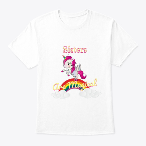 Sisters Are Magical White T-Shirt Front