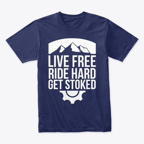Live Free Ride Hard Get Stoked