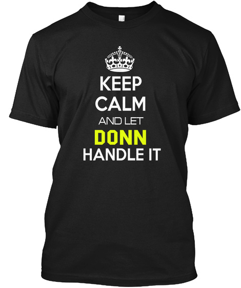 Keep Calm And Let Donn Handle It Black T-Shirt Front