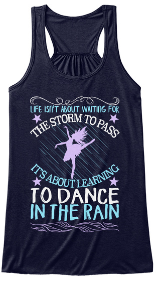 Life Isn't About Waiting For The Storm To Pass It's About Learning To Dance In The Rain Midnight T-Shirt Front