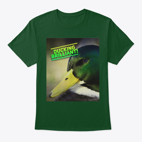 Ducking Brilliant Deep Forest T-Shirt Front