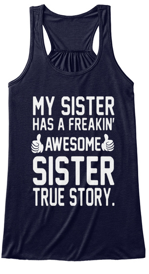 My Sister Has A Freakin' Awesome Sister True Story Midnight T-Shirt Front