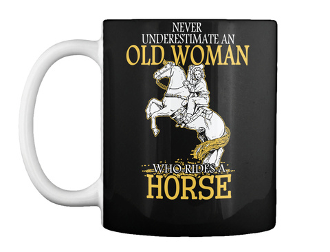 Never Underestimate An Woman Who Rides A Horse Black T-Shirt Front