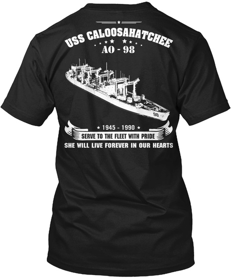 Uss Caloosahatchee Serve To The Fleet With Pride She Will Live Forever In Our Hearts Black T-Shirt Back