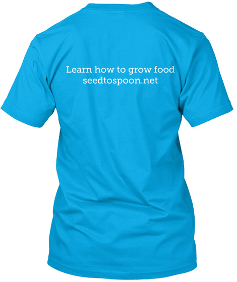 Learn How To Grow Food Seedtospoon.Net Turquoise T-Shirt Back