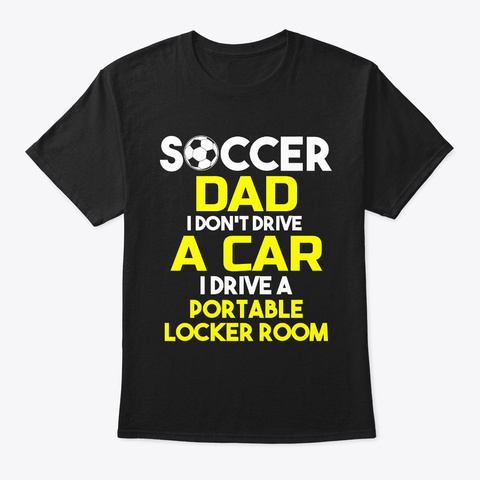 Soccer Dad I Don't Drive A Car Black T-Shirt Front