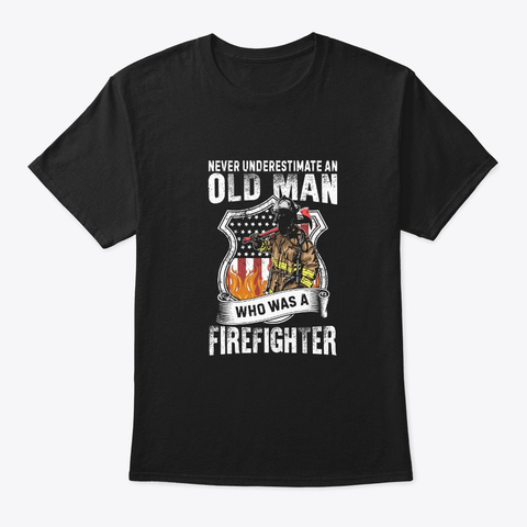 Funny Retired Firefighter Gift Shirt