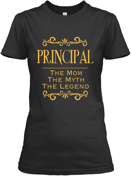 Principal The Mom The Myth The Legend  Black T-Shirt Front