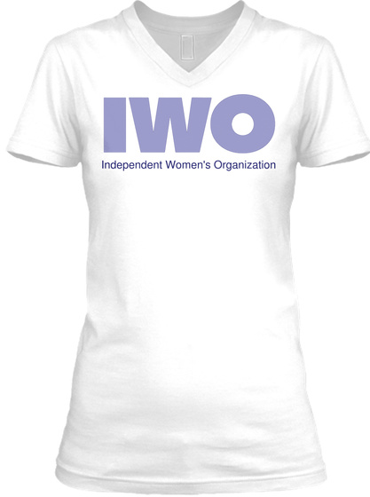 Independent Women's Organization White T-Shirt Front