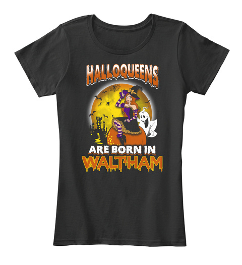 Halloqeens Are Born In Waltham Black T-Shirt Front