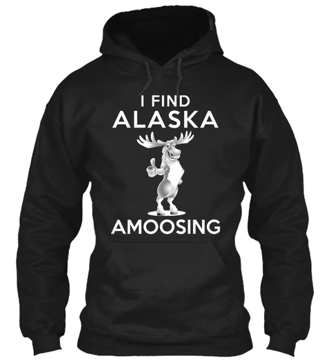 I Find Alaska Amoosing Black T-Shirt Front