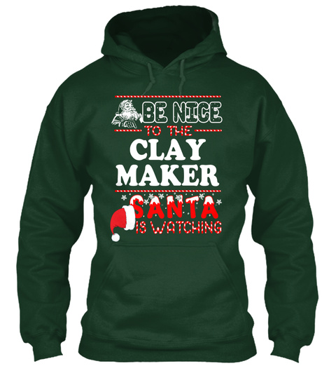 Be Nice To The Clay Maker Santa Is Watching Forest Green T-Shirt Front