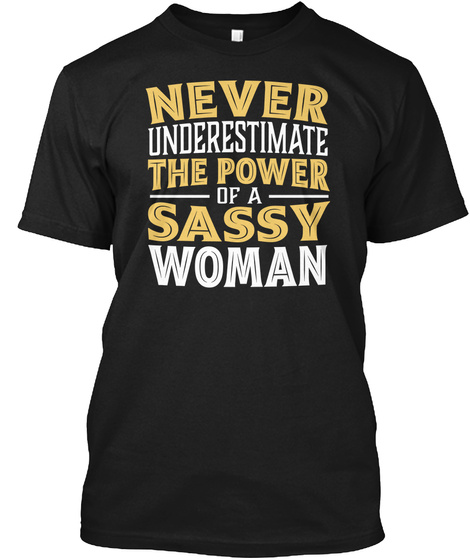 Never Underestimate The Power Of A Sassy Woman Black T-Shirt Front