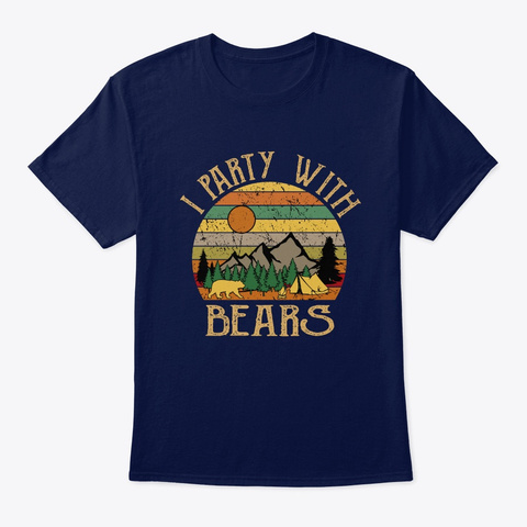 I Party With Bears Funny Camping Drink Navy T-Shirt Front
