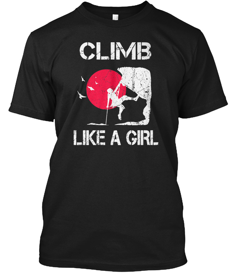 Climb Like A Girl Rock And Mountain Clim Unisex Tshirt