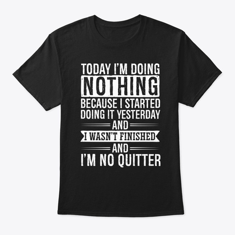 Funny Lazy People Quote Thing Tee Black T-Shirt Front