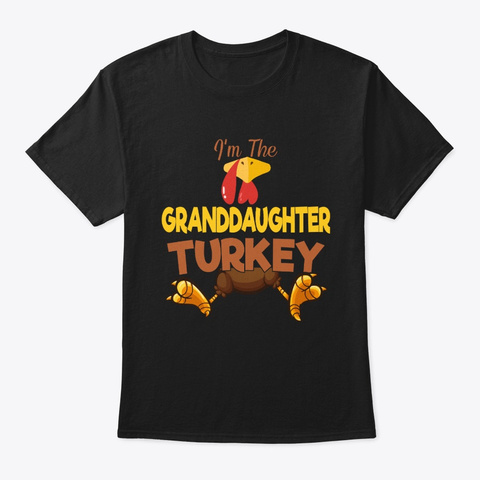 I'm Granddaughter Turkey Thanksgiving Black T-Shirt Front