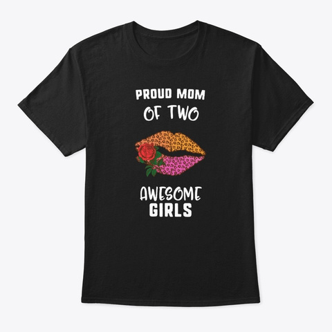 Proud Mom Of Two Awesome Girls Lips Black T-Shirt Front