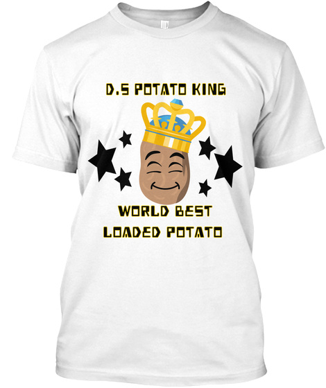 D.S Potato King World Best
 Loaded Potato White T-Shirt Front