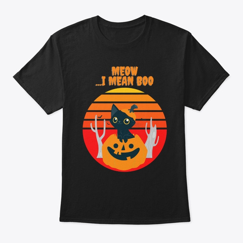 Meow I Mean Boo Cat Funny Halloween  Black T-Shirt Front