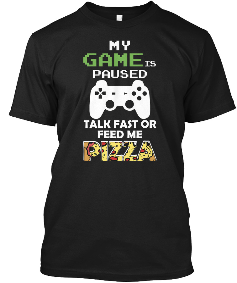 Gamer Tee My Game Is Paused Talk Fast Or Unisex Tshirt