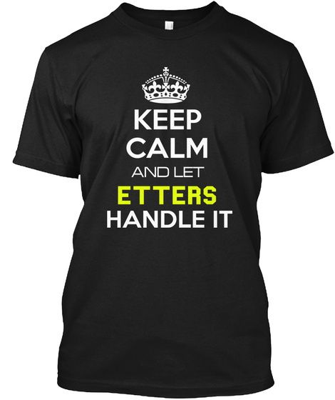 Keep Calm And Let Etters Handle It Black T-Shirt Front