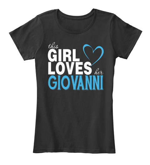 This Girl Loves Her Giovanni. Customizable Name Black T-Shirt Front