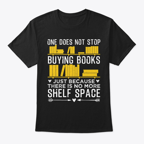One Does Not Stop Buying Books Black T-Shirt Front