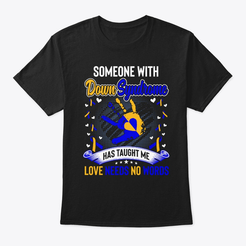 Someone With Down Syndrome Has Taught Black T-Shirt Front