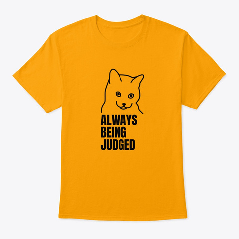 Always Being Judged Designs Gold Camiseta Front