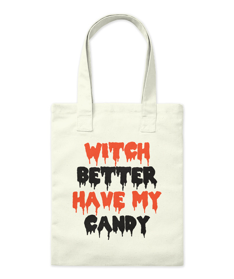 Witch Better Have My Candy Natural T-Shirt Front